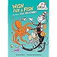 Wish for a Fish: All About Sea Creatures (Cat in the Hat's Learning Library)